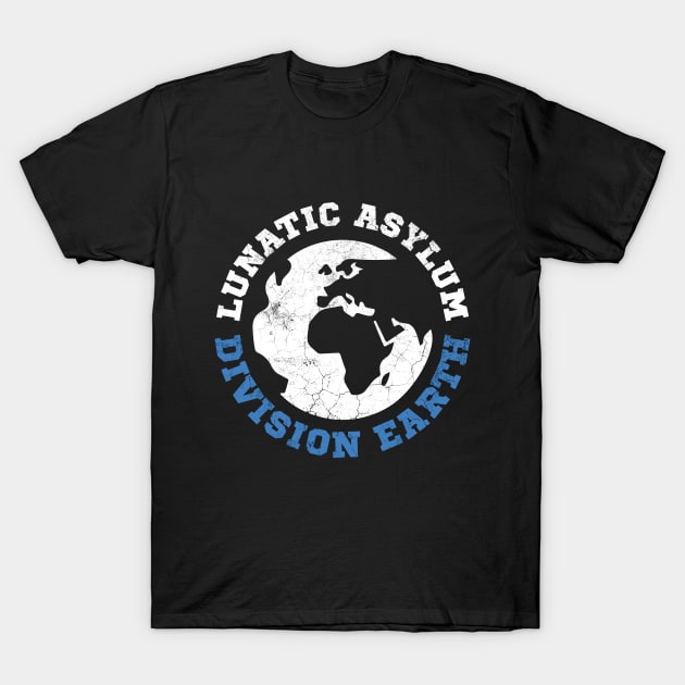 Lunatic Asylum Division Earth T-Shirt by Bumblebeast